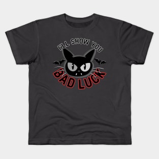 I'll Show You Bad Luck Kids T-Shirt